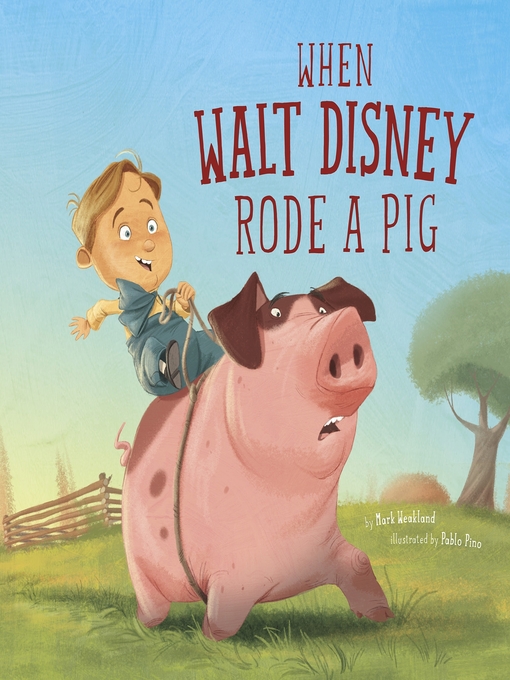 Title details for When Walt Disney Rode a Pig by Mark Weakland - Available